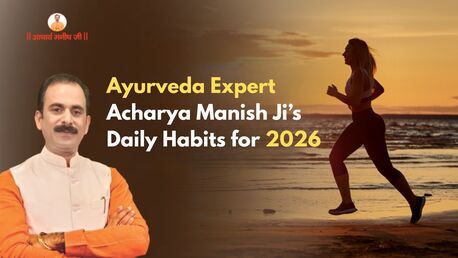 Punjab, Health, Ayurveda Expert Acharya Manish Ji Reveals Daily Health Habits For 2026