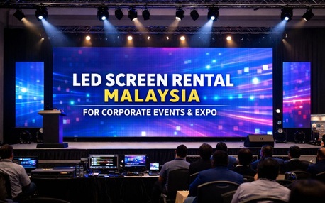 Kuala Lumpur, Event Planning, LED Screen Rental In Malaysia For Corporate Events And Expo