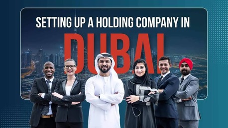 Dubai, Business, Register A Holding Company In Dubai &ndash; 100% Ownership & Zero Tax