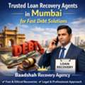 Trusted Loan Recovery Agents In Mumbai For Fast Debt Solutions - Baadshah Recovery Agency
