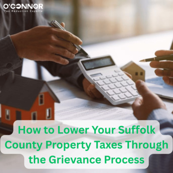 New York, Real Estate, How To Lower Your Suffolk County Property Taxes Through The Grievance Process