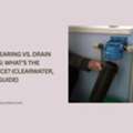 Drain Clearing Vs. Drain Cleaning: What&rsquo;s The Difference?