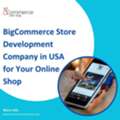 BigCommerce Store Development Company In USA For Your Online Shop