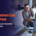 Commercial License In Abu Dhabi: Cost, Requirements & Benefits
