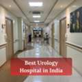 Best Urology Hospital In India For Advanced Kidney Care