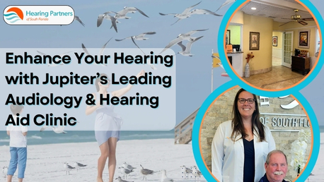 New York, Health, Enhance Your Hearing With Jupiter&rsquo;s Leading Audiology & Hearing Aid Clinic