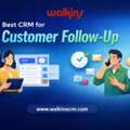 Best CRM For Customer Follow-Up To Close More Deals Faster