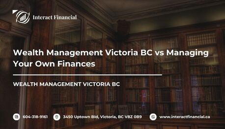 Victoria, Financial, Wealth Management Victoria BC Vs Managing Your Own Finances