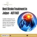 Best Stroke Treatment In Jaipur &ndash; ACT FAST