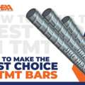HOW TO MAKE THE SMART CHOICE TO BUY THE BEST TMT BARS?