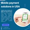 Fast & Secure Mobile Payment Solutions In USA