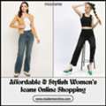 Affordable & Stylish Women&rsquo;s Jeans Online Shopping