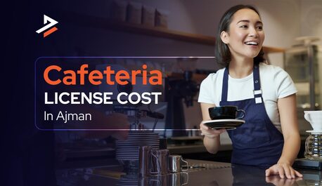 Ajman, Business, How To Get A Cafeteria License Cost In Ajman