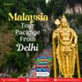 Malaysia Tour Package From Delhi