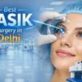 Best LASIK Surgery In Delhi | Lasik Surgeon Hospital