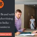 Grow Your Brand With The Best Advertising Agency In India - Brandnbusiness