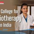 A Guide To Finding The Best Physiotherapy Colleges In India