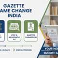 Complete Service For Gazette Notification For Name Change | 100% Online Process