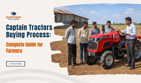 Mumbai, Machinery, Captain Tractors Buying Process &ndash; Complete Farmer Guide