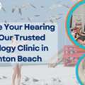Improve Your Hearing With Our Trusted Audiology Clinic In Boynton Beach