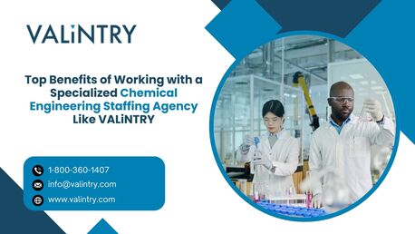 Paris, Technical, Top Benefits Of Working With A Specialized Chemical Engineering Staffing Agency Like VALiN