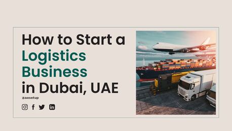 Dubai, Business, A Complete Guide To Logistics Business In Dubai