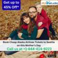 1-844-414-9223 Book Cheap Alaska Airlines Tickets To Seattle On This Mother&rsquo;s Day