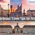 Bordeaux Travel Tips For First-Time Visitors: Best Activities, Wine Experiences & Local Cu