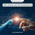 UPSC Science And Tech Study Material: Integrated Approach For Prelims And Mains