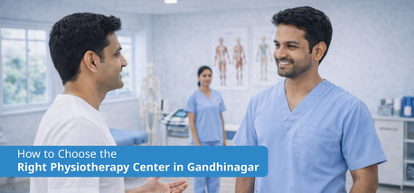 Ahmedabad, Medical, How To Choose The Best Physiotherapy Center In Gandhinagar