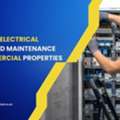 A Guide To Electrical Testing And Maintenance For Commercial Properties