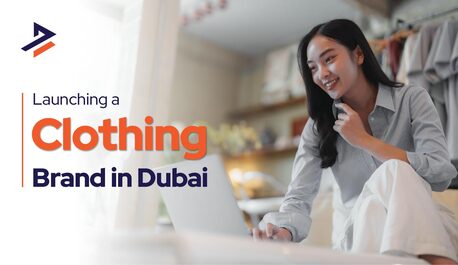 Dubai, Business, How To Start A Clothing Business In Dubai &ndash; Complete 2026 Guide