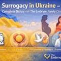 Surrogacy In Ukraine &ndash; Complete Guide With The Embryon Family Clinic