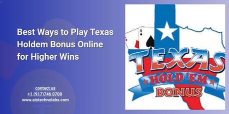 San Francisco, Business, Best Ways To Play Texas Holdem Bonus Online For Higher Wins