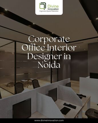 Noida, Interior Design, Corporate Office Interior Designer In Noida | Divine Innovation