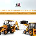 Explore JCB India&rsquo;s CEV-5 Range: Efficiency, Performance & Innovation