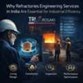 Why Refractories Engineering Services In India Are Essential For Industrial Efficiency.