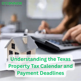 Houston, Real Estate, Understanding The Texas Property Tax Calendar And Payment Deadlines