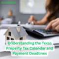 Understanding The Texas Property Tax Calendar And Payment Deadlines