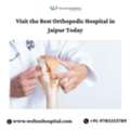 Visit The Best Orthopedic Hospital In Jaipur Today