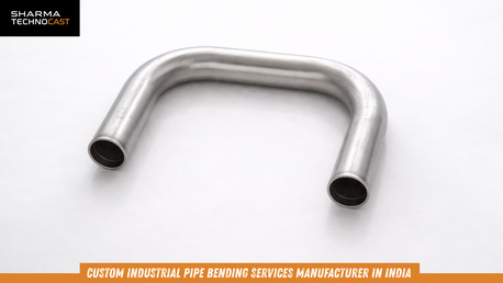 Ahmedabad, Business, Custom Industrial Pipe Bending Services Manufacturer In India | Sharma Technocast