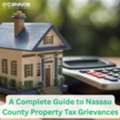 A Complete Guide To Nassau County Property Tax Grievances