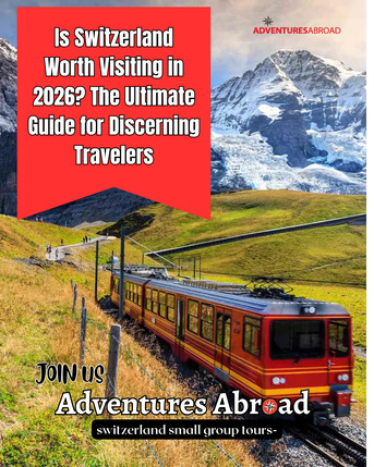 Toronto, Travel, Discover The Heart Of The Alps: Switzerland 2026 Small Group Tours
