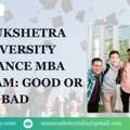 Kurukshetra University Distance MBA Program: Good Or Bad