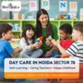 Day Care In Noida Sector 78 With Safe And Caring Staff