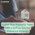 Lower Your Property Taxes With A Suffolk County Grievance Strategy