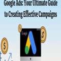 Google Ads: Guide To Creating Effective Campaigns