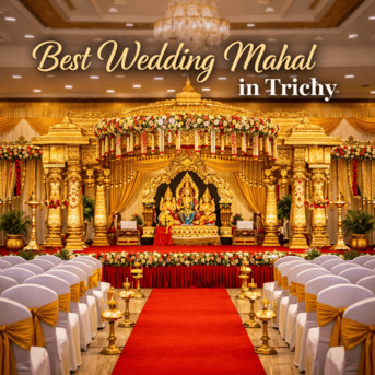 Mumbai, Event Planning, Best Wedding Mahal In Trichy &ndash; The Perfect Venue For Your Dream Celebration