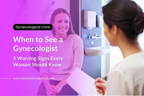 Mumbai, Health, When Should Women Visit A Gynecologist? Key Health Signs