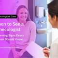 When Should Women Visit A Gynecologist? Key Health Signs